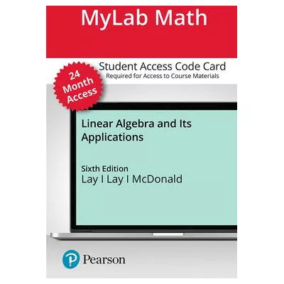 MyLab Math with Pearson eText (up to 24 months) Access Code for Linear Algebra and Its Applications