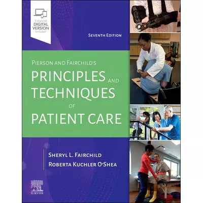 Pierson and Fairchild's Principles & Techniques of Patient Care - E-Book