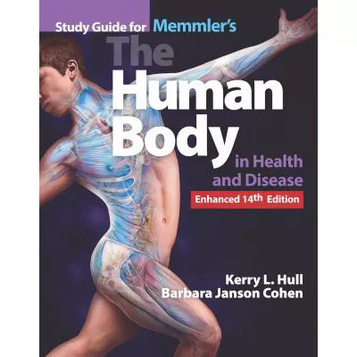 Memmler's the Human Body in Health & Disease, Enhanced Edition Study Guide