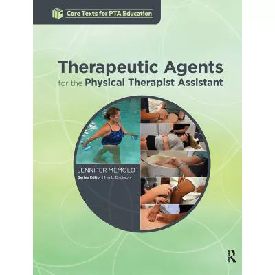 Therapeutic Agents for the Physical Therapy Assistant