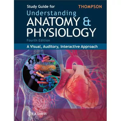Study Guide for Understanding Anatomy &amp; Physiology: A Visual, Auditory, Interactive Approach